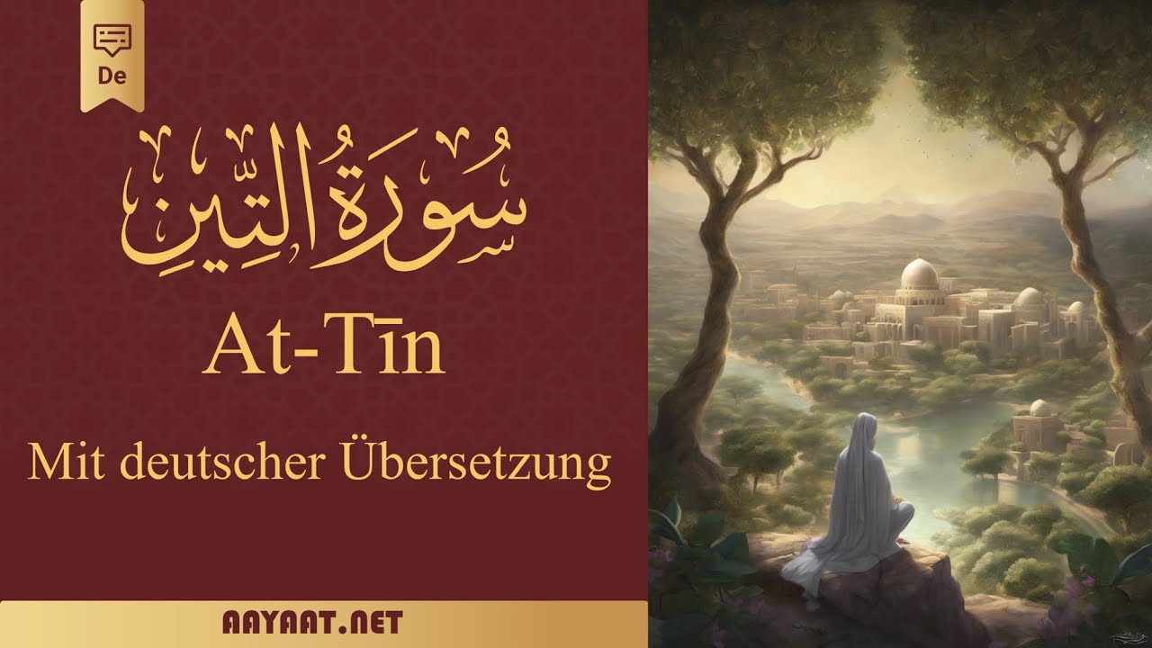Surat At-Tin | سورة التِّين | Quran | Deutsch | Der Koran mit über 40 ...