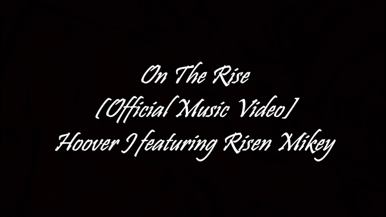 On The Rise - Hoover J ft. Risen Mikey (Official Music Video)