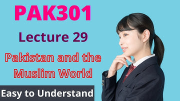 PAK301 | Lecture 29 | Pakistan and the Muslim World | Urdu-Hindi | #EasyLearningClub