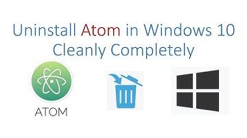 Uninstall Atom from Windows 10 Cleanly and Completely