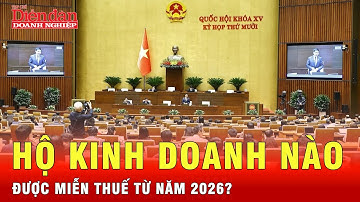 Hộ kinh nào có cơ hội “thoát” thuế từ năm 2026 | Tin tức 24h