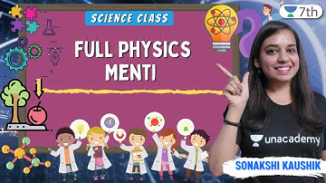 Full Physics Menti | Menti | Science | Unacademy 7th | Sonakshi Kaushik