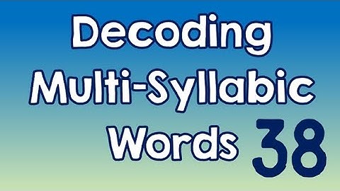 Decoding Multi-Syllabic Words episode 38