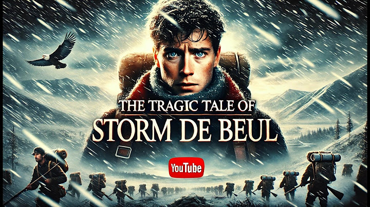 A YouTuber's Final Adventure: The Tragic Tale of Storm De Beul