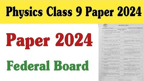 Physics Class 9 Paper 2024 Federal Board | Class 9 Physics Paper 2024 | Fazal Academy | physics 9