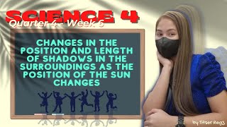 Q4 | Science 4 | Week 6  Changes in the position and length of shadows