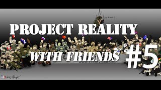 Project Reality (v1.0) with Friends! - #5: Da Bomb!