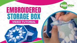 EMBROIDED STORAGE BOX: Step by Step Video Tutorial