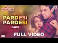 Pardesi Pardesi (Sad) | Aamir Khan, Karisma | Kumar Sanu, Alka Yagnik | Raja Hindustani | 90's Hit