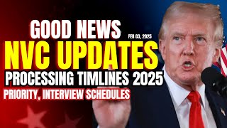 BIG NEWS: NVC Processing Timelines 2025 [FEB 03]—Interview Priority and Schedule