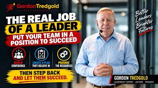 The Real Job of a Leader: Put Your Team in a Position to Succeed | Gordon Tredgold