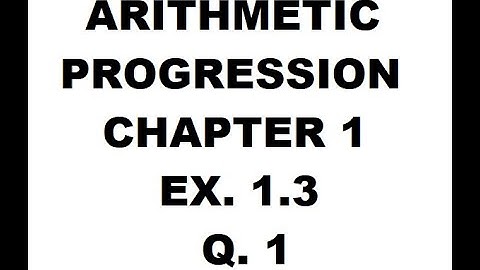 10th Standard - ARITHMETIC PROGRESSION CLASS 10 NCERT EX. 1.3 Q. 1