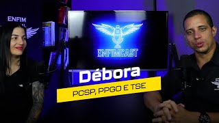 Débora | Papo com Aprovada (PCSP, PPGO e TSE)