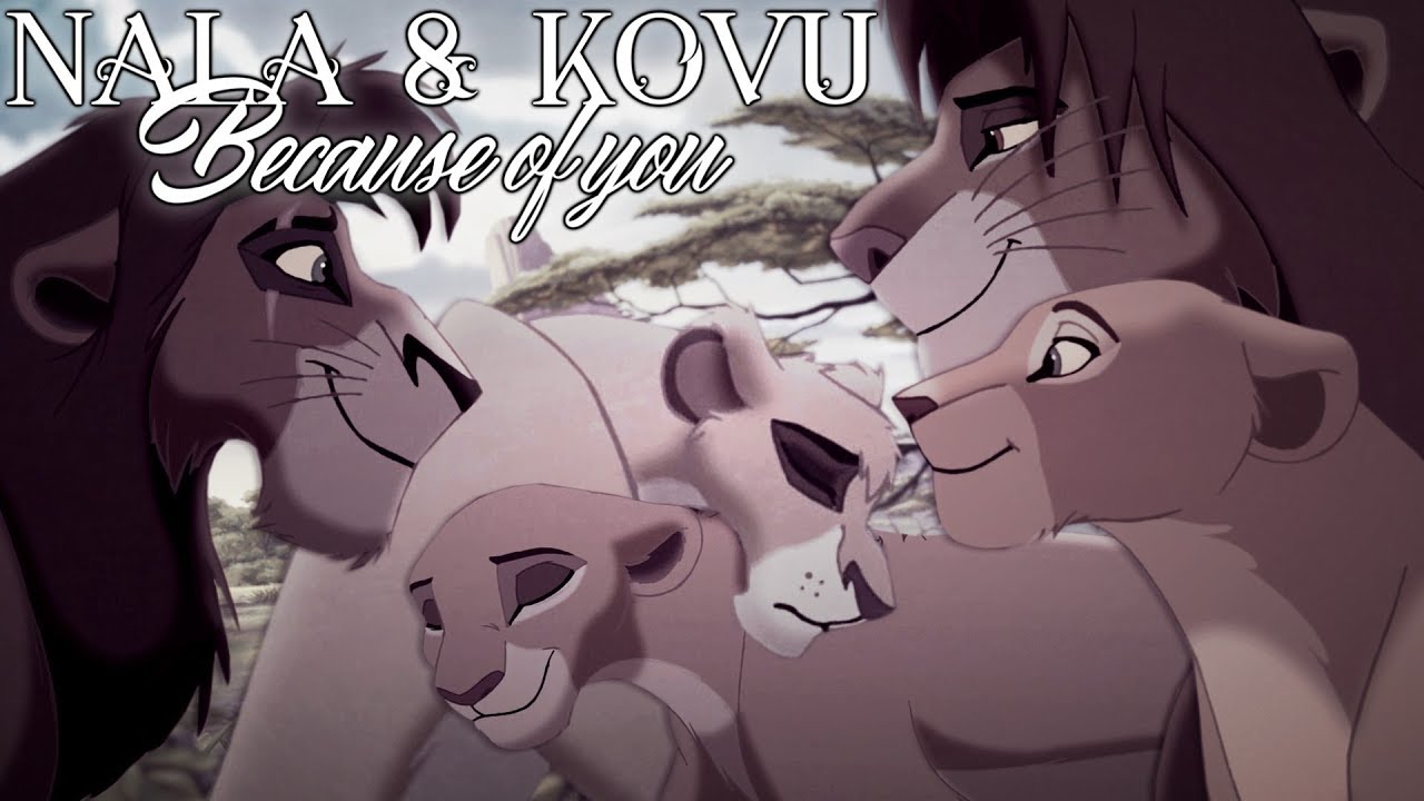 Nala & Kovu | Bєcαυѕє σf уσυ - CROSSOVER [Part.7 - Ending]