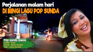 PERJALANAN SANTAI di iringi lagu pop sunda lawas | bray voc. detty kurnia