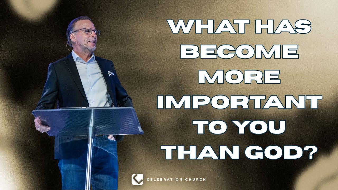 What has become more important to you than God?