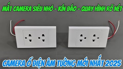 Camera ổ điện âm tường MỚI NHẤT 2025, camera nguỵ trang ổ cắm điện giá rẻ xem trực tiếp từ xa rõ nét