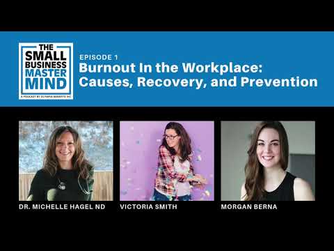 Ep 1 - Burnout in the Workplace: Causes, Recovery, and Prevention | The Small Business Mastermind