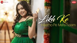 Likh Ke Haatho Pe Mera Naam | Sneha Bhattacharya | Kausar Jamot | Zee Music Originals