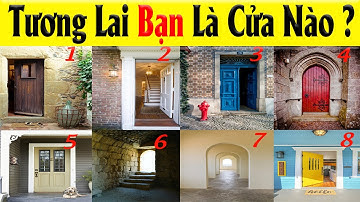 Bạn Chọn Cánh Cửa Nào Cho Tương Lai Mình - Đoán Tính Cách Qua Hình Ảnh