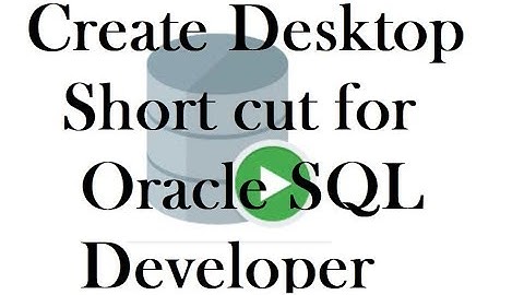 Oracle SQL Developer -- Create Shortcut to Desktop