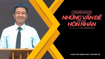 BÀI GIẢNG | NHỮNG VẤN ĐỀ TRONG HÔN NHÂN | I CÔ-RINH-TÔ 7:1-16