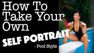 How to Take Your Own Self Portrait  - Pool Style