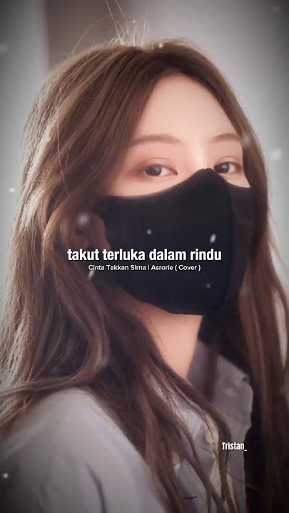 Asrorie - Cinta takkan sirna | aku takut terluka dalam rindu 😔 #asrorie #tristanarya