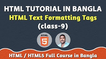 HTML Text Formatting Tags | class - 9 | HTML / HTML5 Tutorial in Bangla