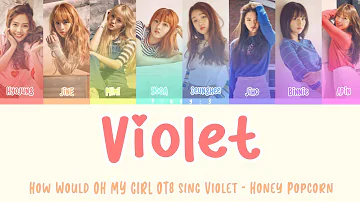 How Would OH MY GIRL sing Violet - Honey Popcorn | Color Coded