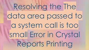 Resolving the The data area passed to a system call is too small Error in Crystal Reports Printing