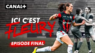 E8 : Un match pour une saison ! Ici c'est Fleury - Épisode final