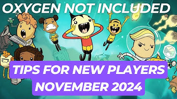 TIPS FOR BEGINNERS NOVEMBER 2024: Oxygen Not Included