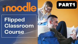 Build a Flipped Classroom Course in MoodleStep by step pt1