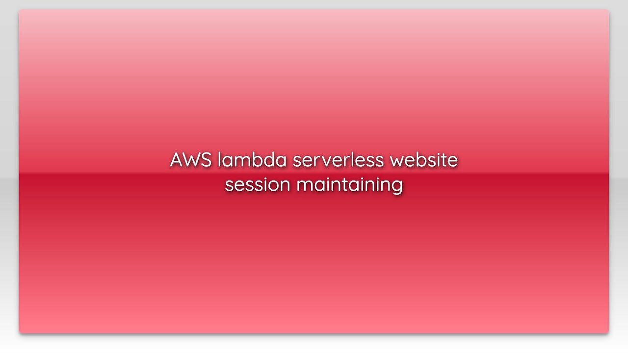 AWS lambda serverless website session maintaining - YouTube