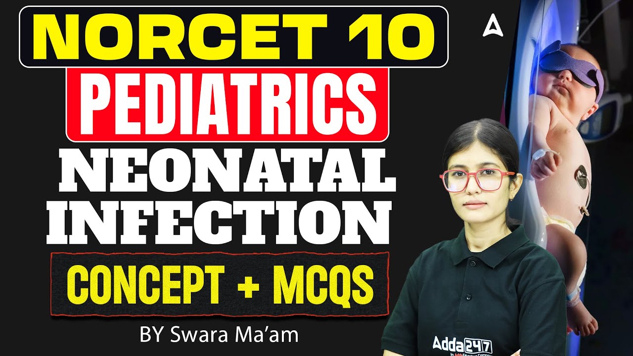 NORCET 10 Preparation | Pediatrics Neonatal Infection Lecture | Concept-Based MCQs Question Classes