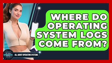 Where Do Operating System Logs Come From? - All About Operating Systems
