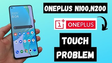 Oneplus Touch Problem Oneplus Nord N100, N200