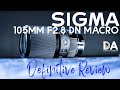 Sigma 105mm F2.8 DN Macro: Definitive Review | 4K