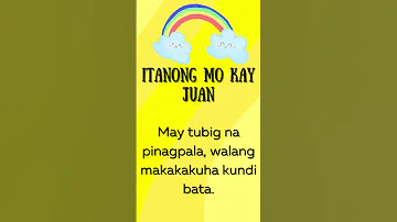 Bugtong-bugtong.  Hulaan mo kung alam mo?????????????