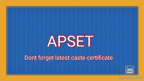 APSET: Dont forget latest caste certificate for verification.