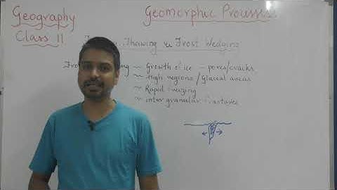 "Freezing , thawing & frost" class 11 Geography Gemorphic processes