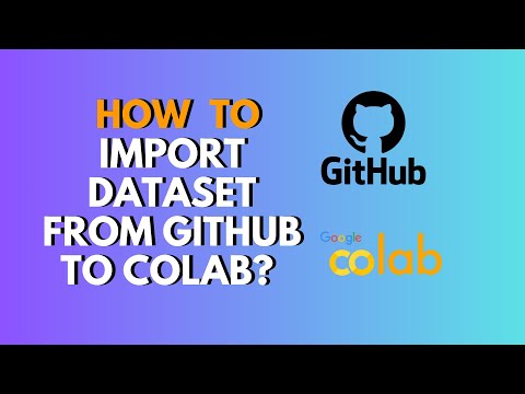 How to Import Dataset From GitHub to Colab Full Step by Step Guide