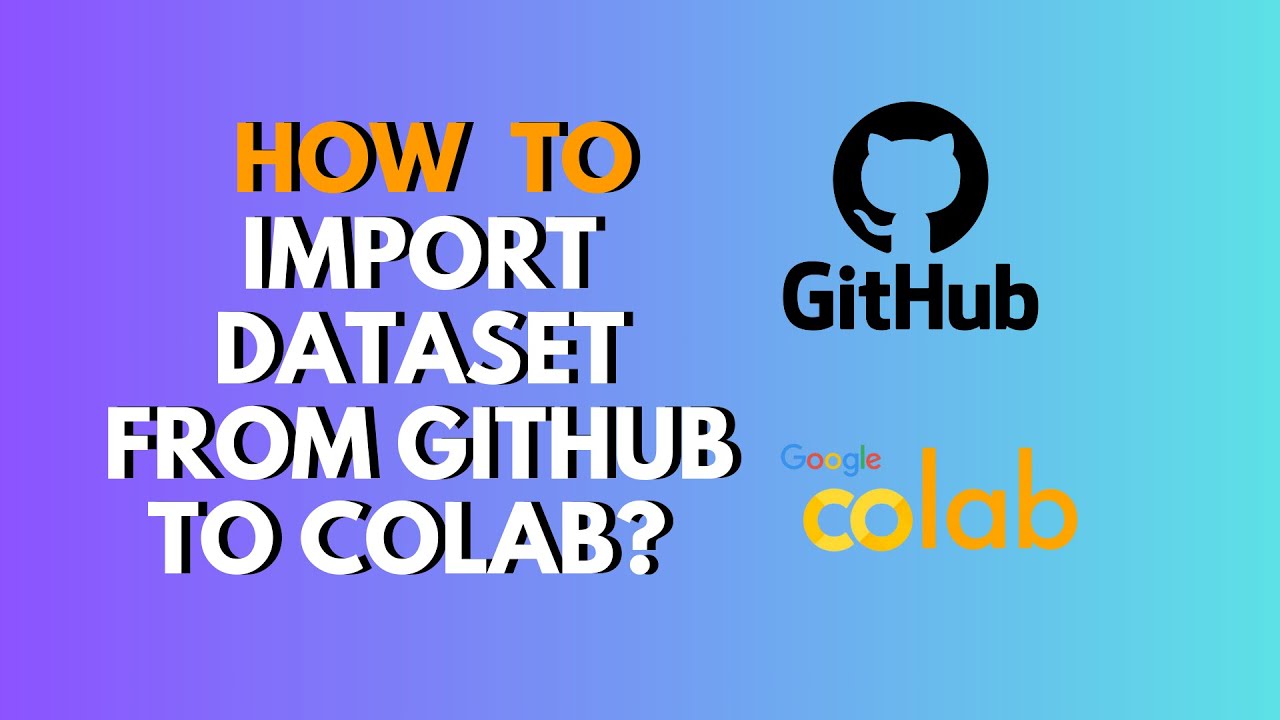 How to Import Dataset From GitHub to Colab Full Step by Step Guide ...