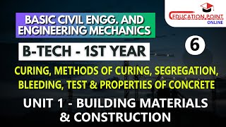 Curing, Methods of Curing, Segregation, Bleeding, Test for Concrete & Properties of Concrete