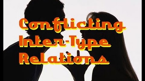 Socionics Intertype "Conflicting": INTJ & ESFJ; ENTP & ISFP; etc
