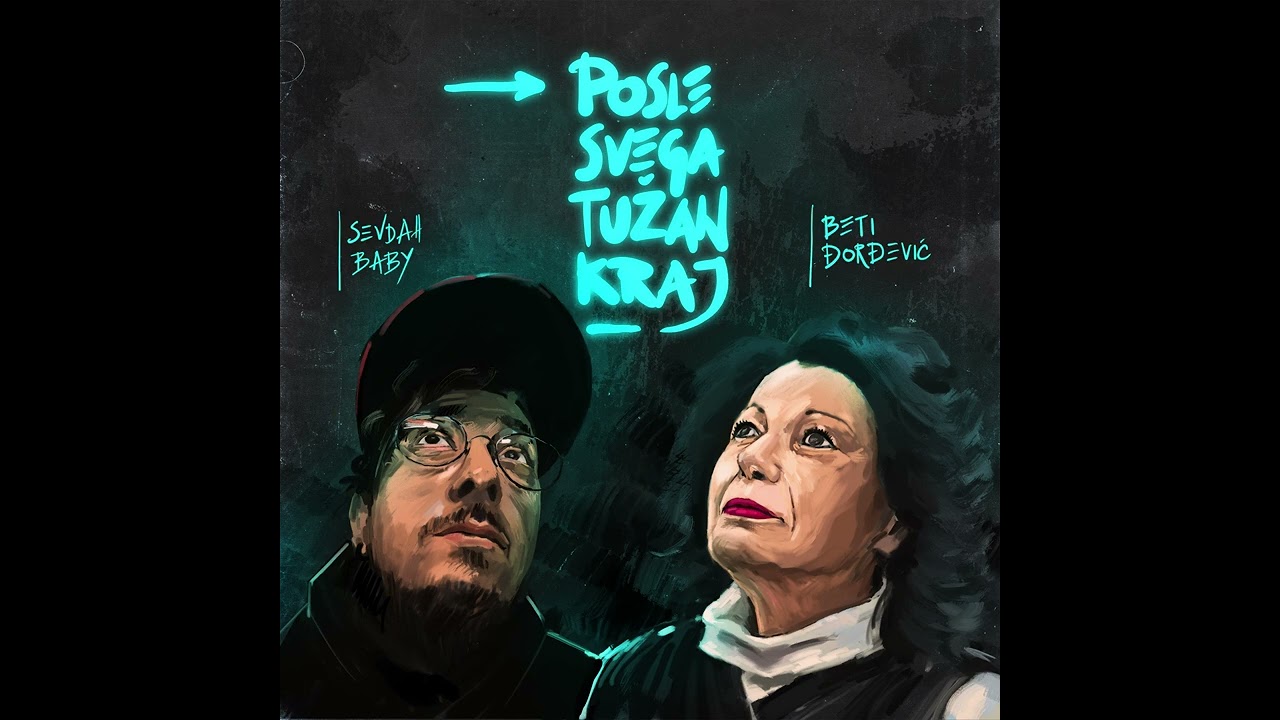 Beti Đorđević & SevdahBABY - POSLE SVEGA TUŽAN KRAJ