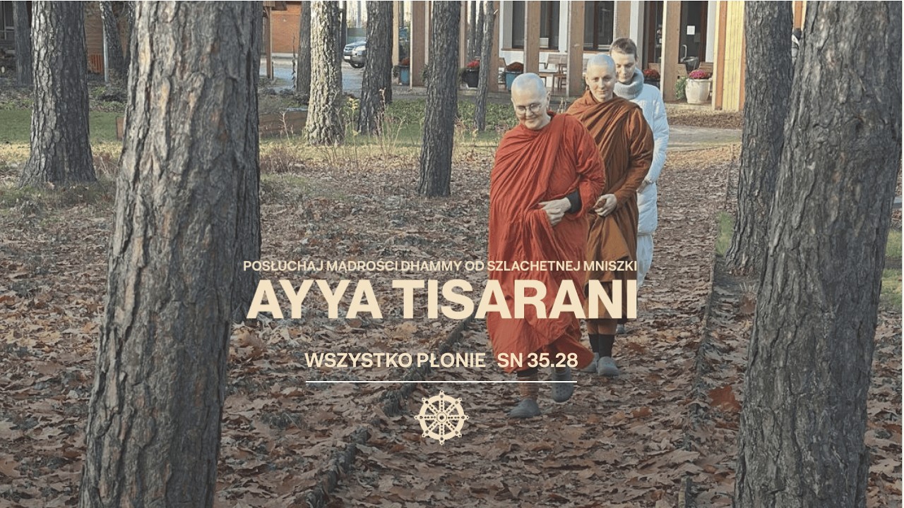 Wszystko płonie SN35.28 //Ayya Tisarani_8//02//2026_PL