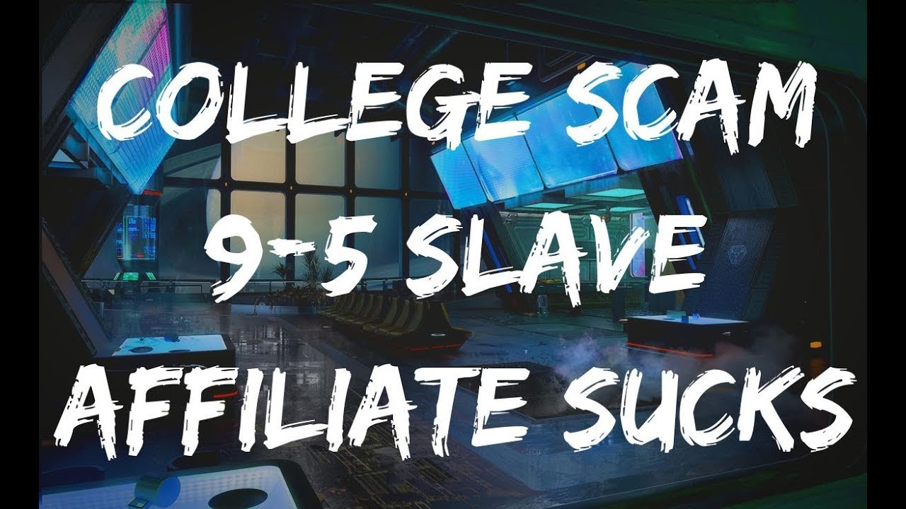COLLEGE SCAM, 9-5 SLAVE, WHY AFFILIATE SUCKS πΆπ¬