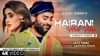 Hairaani Hoti Hai (LYRICS) Arijit Singh & Sakina Khan | Anuj Sachdeva, Nidhi Subbaiah | Siddharth A